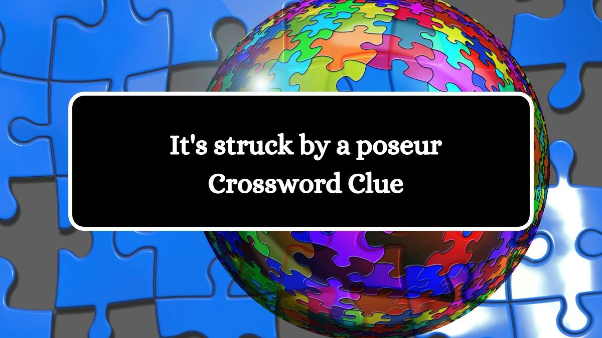 It's struck by a poseur 7 Little Words Puzzle Answer from October 09, 2024