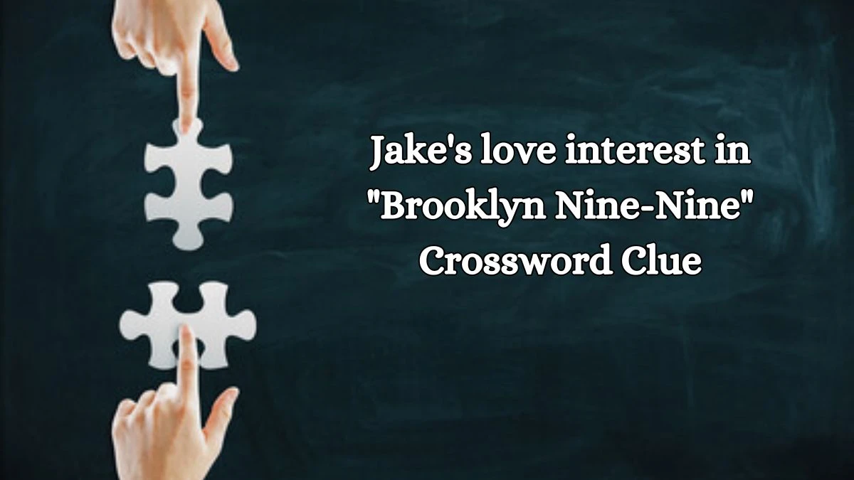 Jake's love interest in Brooklyn Nine-Nine Daily Themed Crossword Clue Puzzle Answer from October 15, 2024