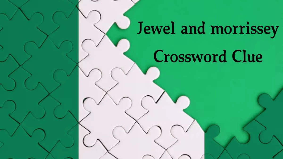 Jewel and morrissey 7 Little Words Puzzle Answer from October 09, 2024