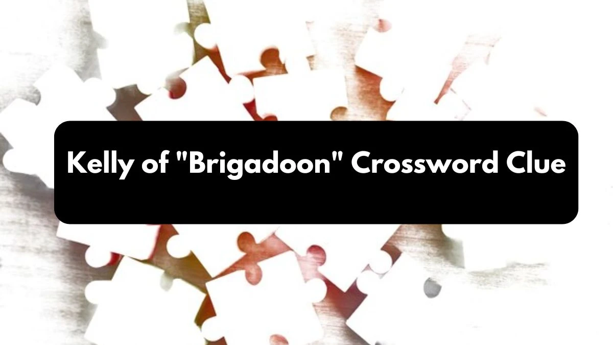 Kelly of Brigadoon Daily Commuter Crossword Clue Answers on October 25, 2024