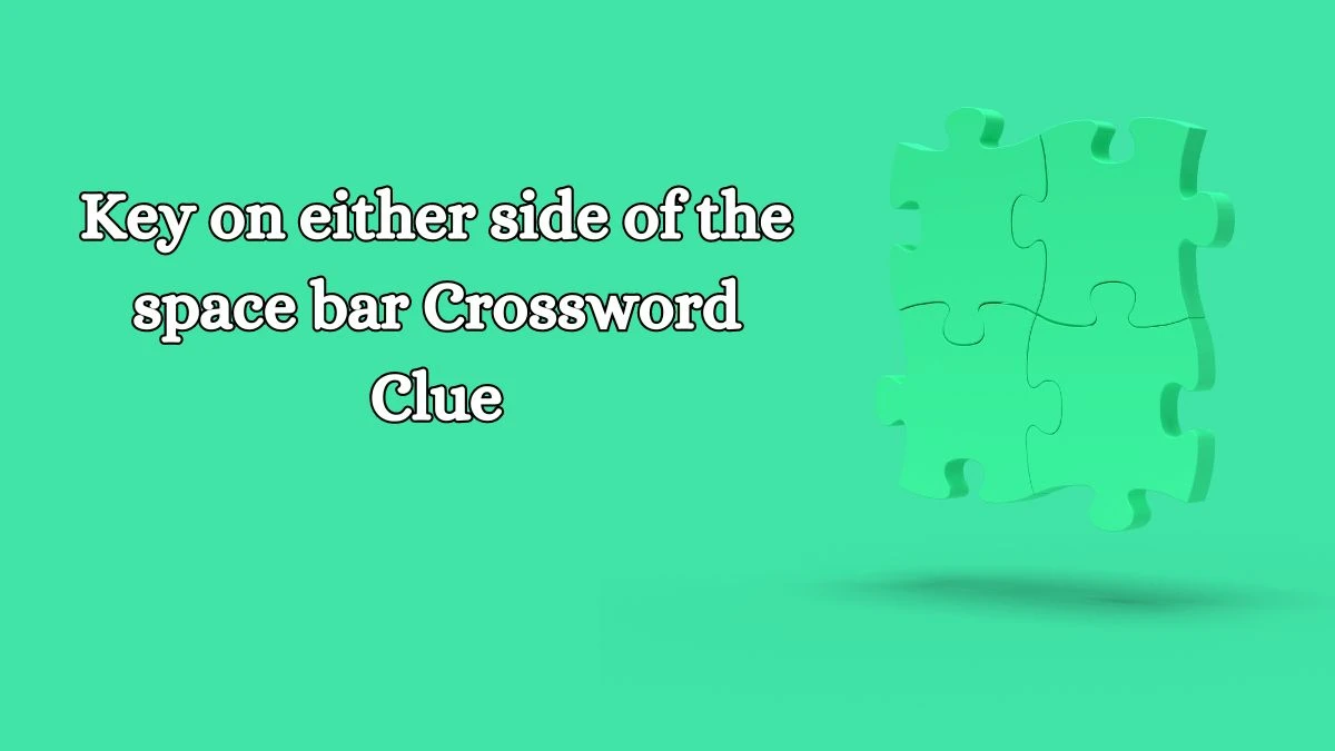 Key on either side of the space bar Daily Themed Crossword Clue Puzzle Answer from October 11, 2024