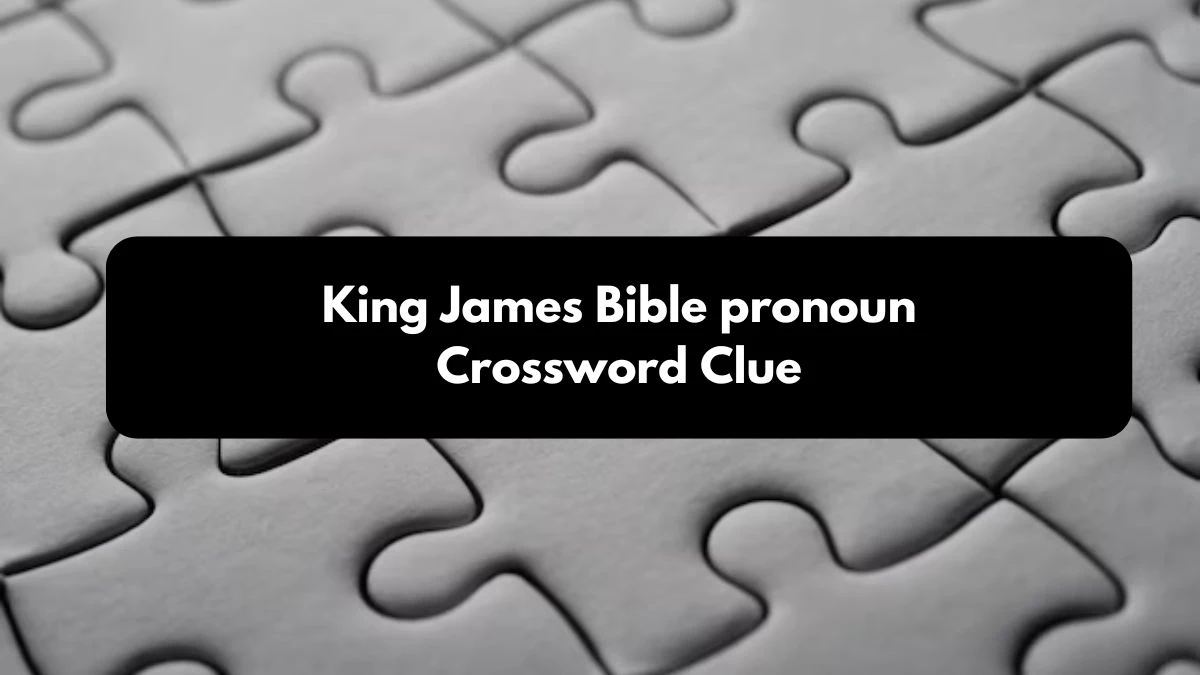 King James Bible pronoun Daily Commuter Crossword Clue Puzzle Answer from October 24, 2024