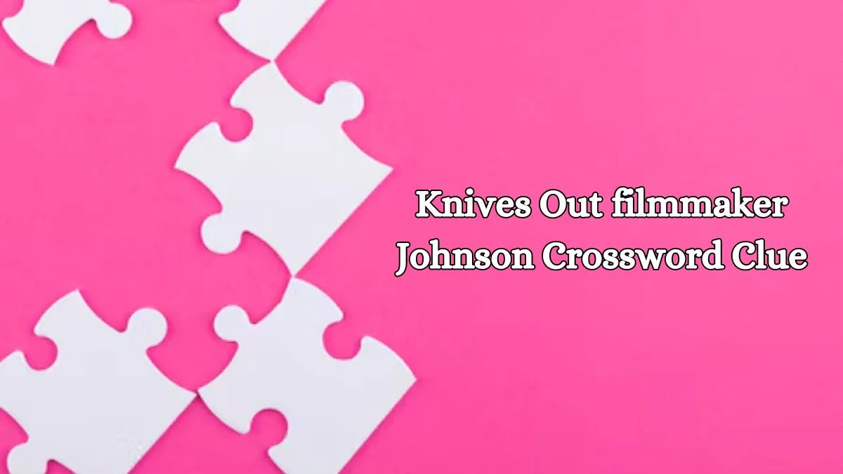 LA Times Knives Out filmmaker Johnson Crossword Clue Answers with 4 Letters from October 15, 2024