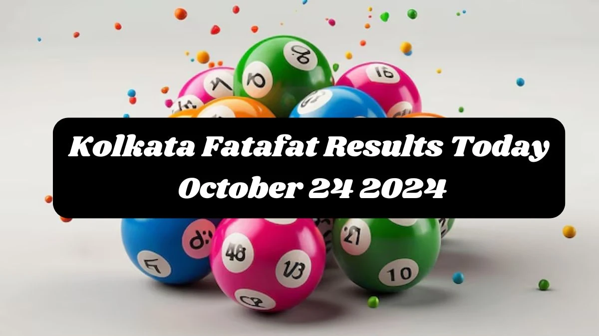 Kolkata Fatafat Results Today October 24 2024 - Check the Winning Numbers!