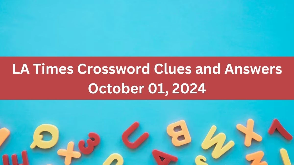 LA Times Crossword Clues and Answers October 01, 2024