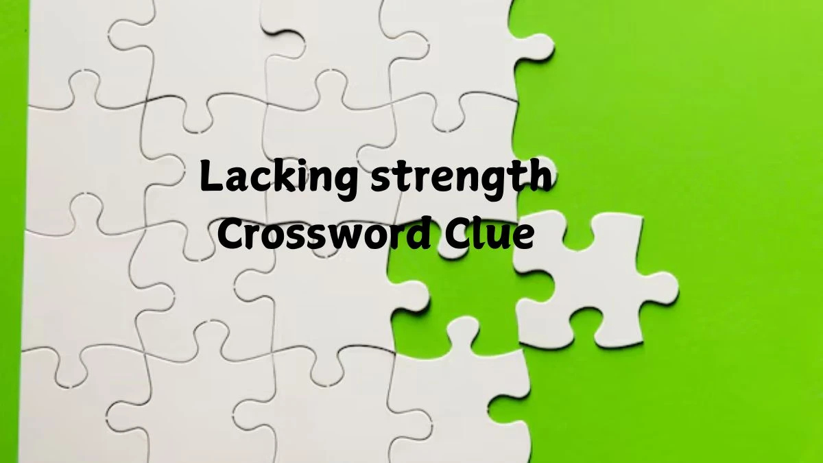 Lacking strength 4 Letters Crossword Clue Puzzle Answer from October 20, 2024