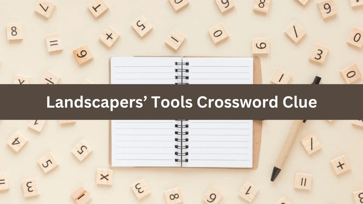 Landscapers’ Tools NYT Crossword Clue Puzzle Answer on October 04, 2024