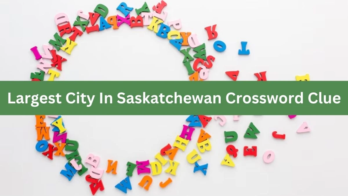 Largest City In Saskatchewan 7 Little Words Puzzle Answer from October 04, 2024