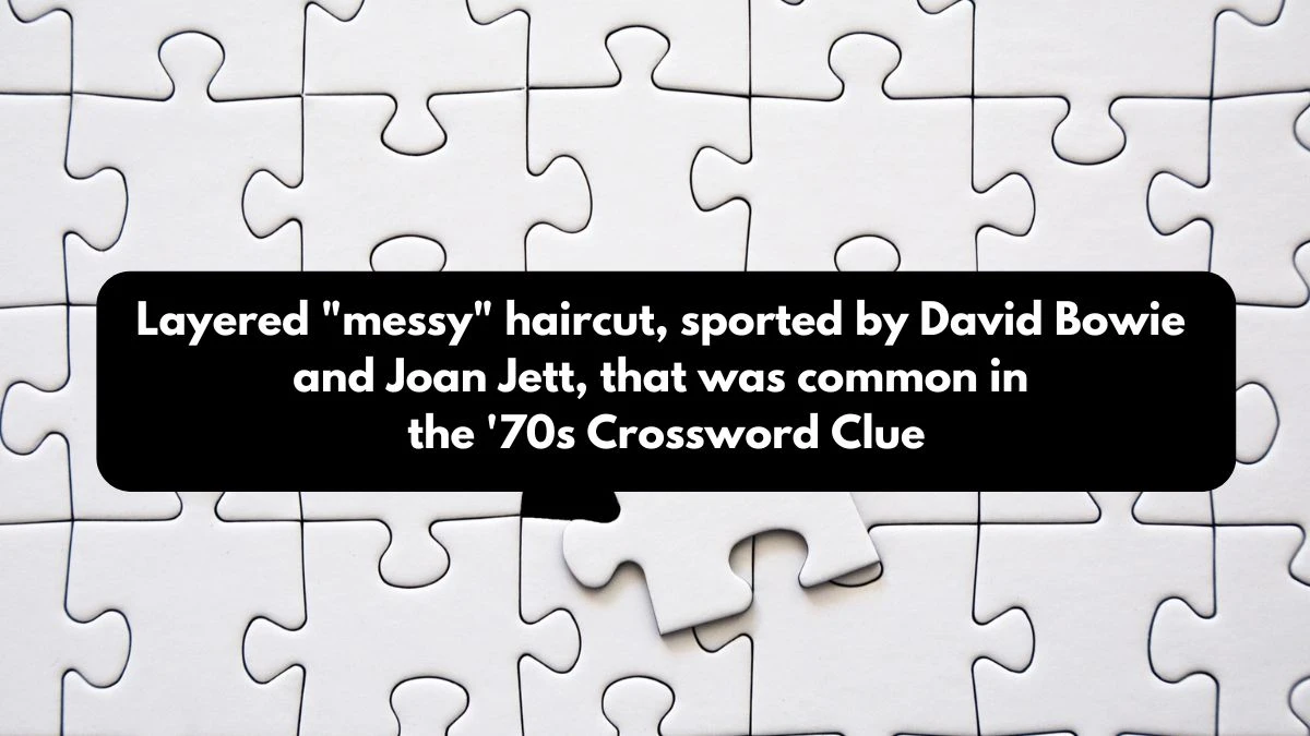 Layered messy haircut, sported by David Bowie and Joan Jett, that was common in the '70s Daily Themed Crossword Clue Puzzle Answer from October 12, 2024