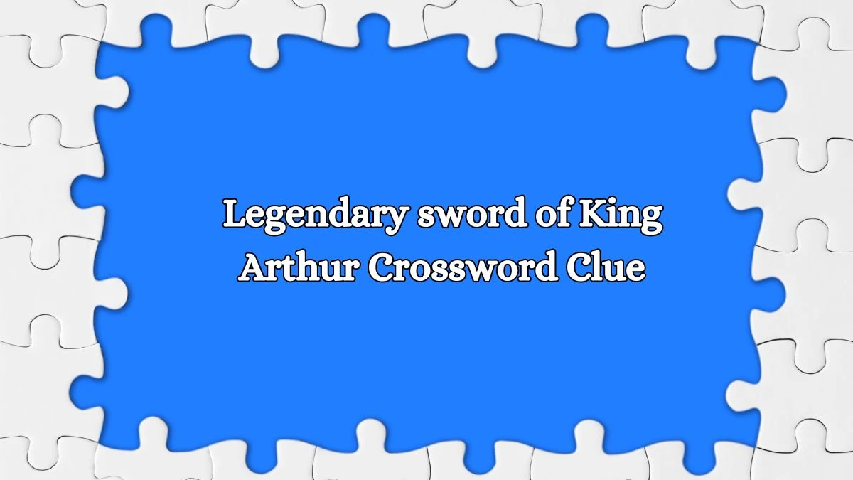 LA Times Legendary sword of King Arthur Crossword Puzzle Answer from October 14, 2024