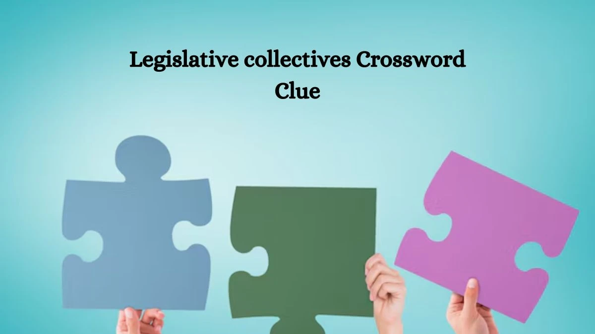 NYT Legislative collectives Crossword Clue Puzzle Answer from October 10, 2024