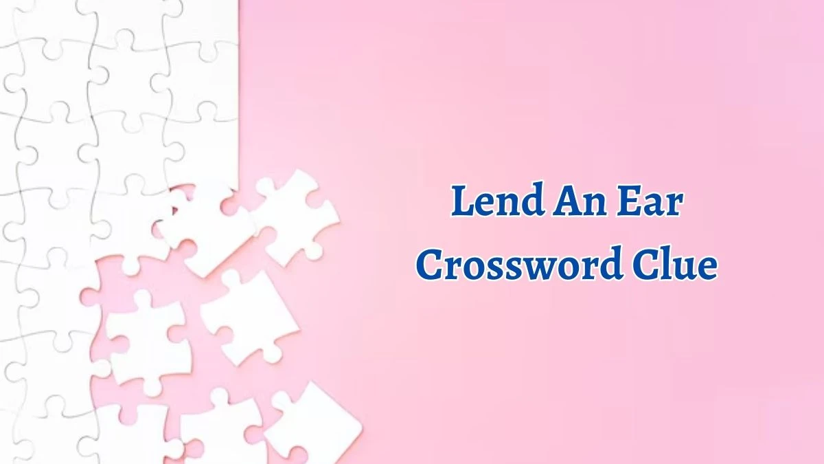 Lend An Ear 6 Letters Crossword Clue Puzzle Answer from October 06, 2024