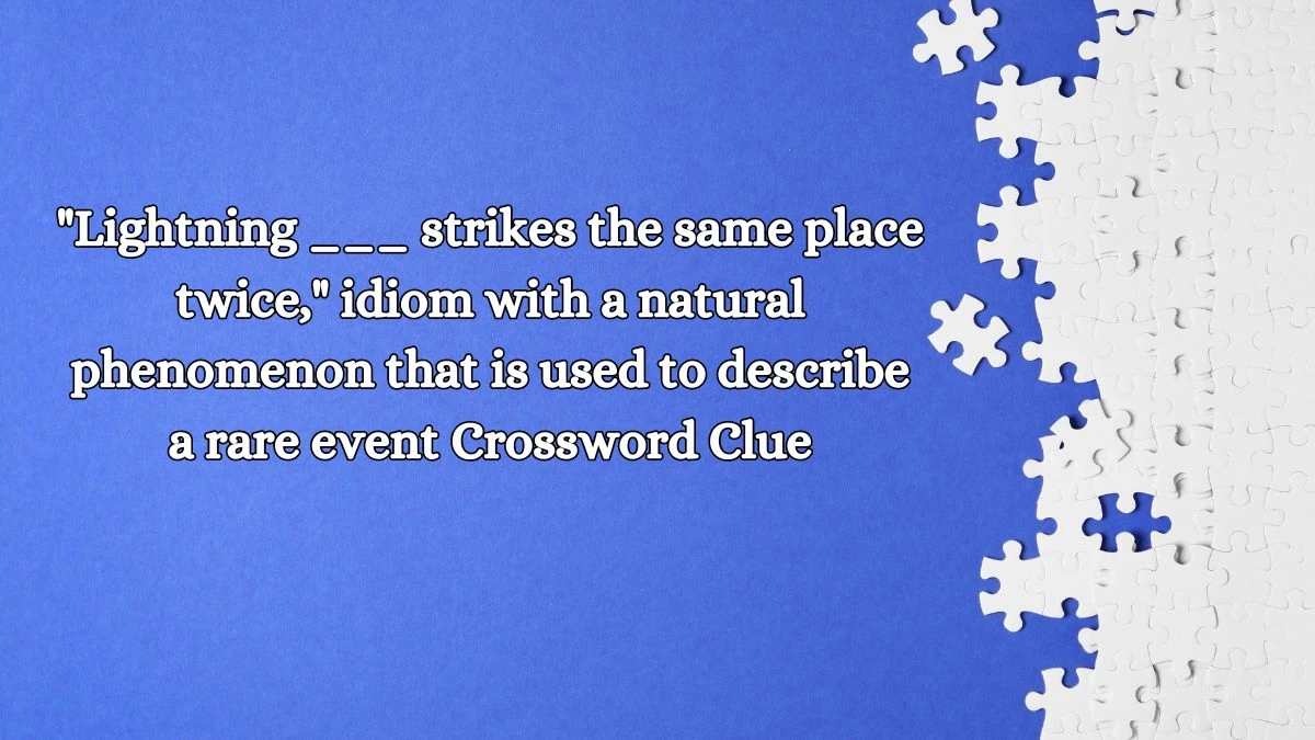 Lightning ___ strikes the same place twice, idiom with a natural phenomenon that is used to describe a rare event Daily Themed Crossword Clue Puzzle Answer from October 11, 2024