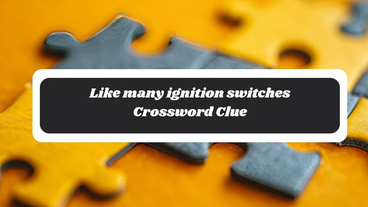 LA Times Like many ignition switches Crossword Clue Puzzle Answer from October 28, 2024