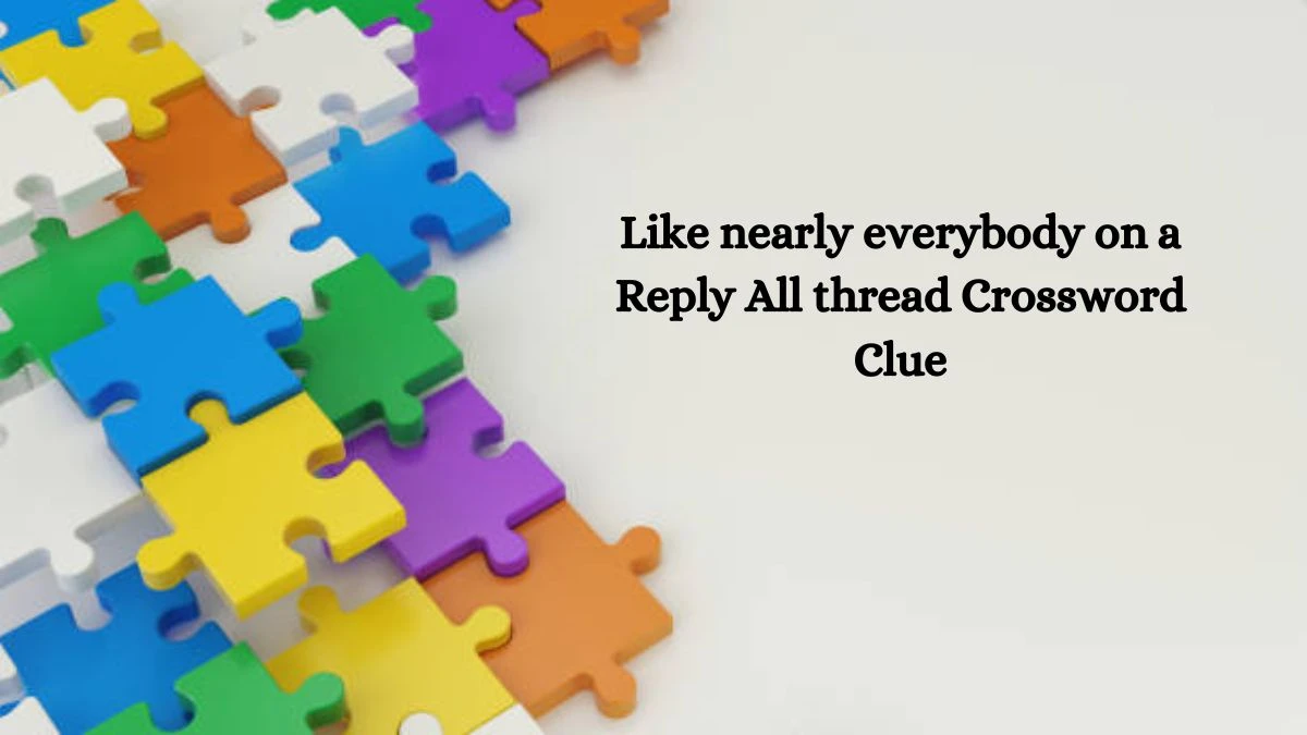 Like nearly everybody on a Reply All thread NYT Crossword Clue Puzzle Answer on October 03, 2024