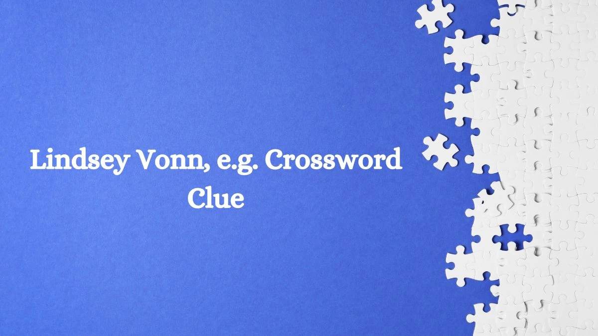 Lindsey Vonn, e.g. Daily Commuter Crossword Clue Puzzle Answer from October 16, 2024