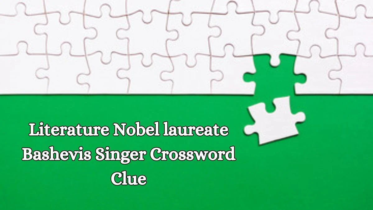 LA Times Literature Nobel laureate Bashevis Singer Crossword Clue Puzzle Answer from October 16, 2024