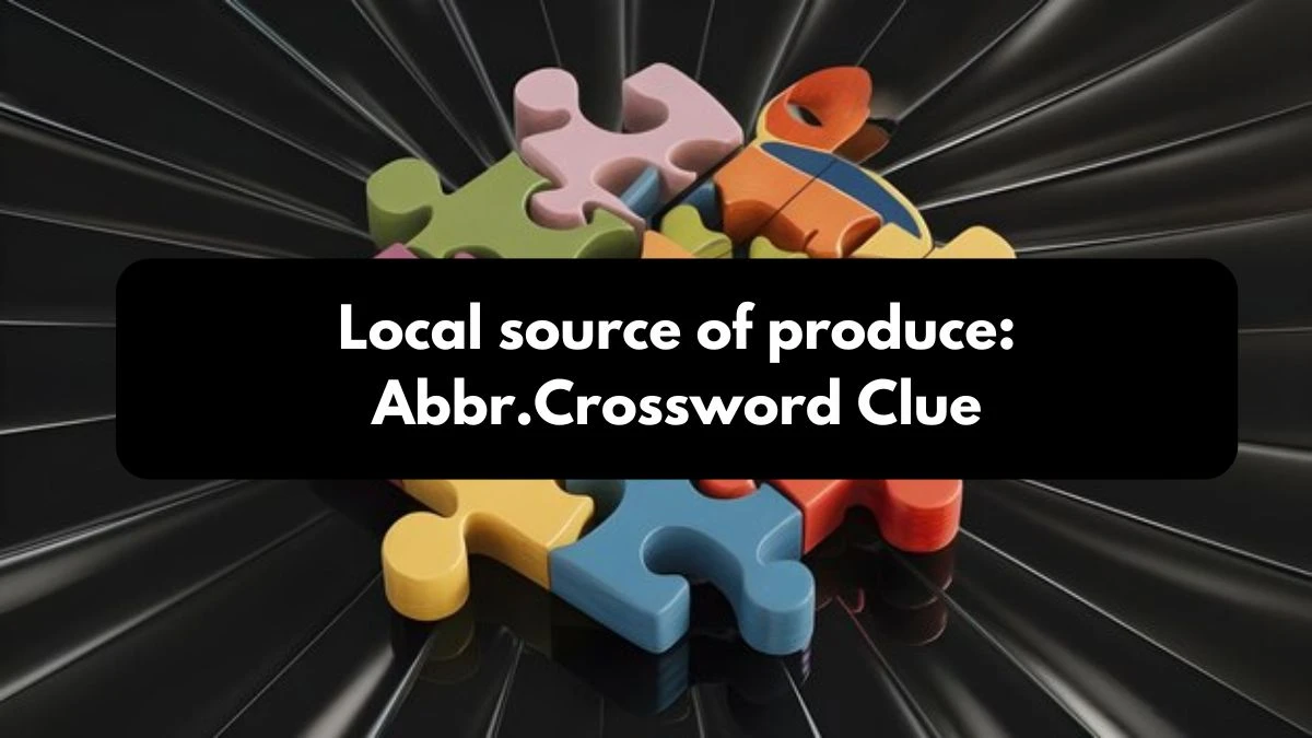 LA Times Local source of produce: Abbr. Crossword Clue Puzzle Answer from October 25, 2024