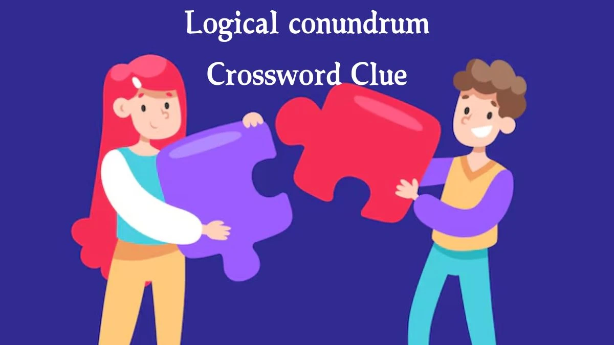 Logical conundrum 7 Letters Crossword Clue Puzzle Answer from October 07, 2024