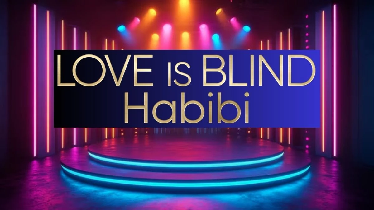 Love is Blind Habibi Who is Still Together? Everything About Love is Blind Habibi