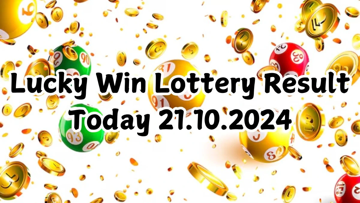 Lucky Win Lottery Result Today 21.10.2024