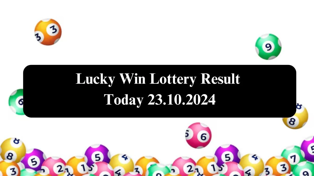 Lucky Win Lottery Result Today 23.10.2024