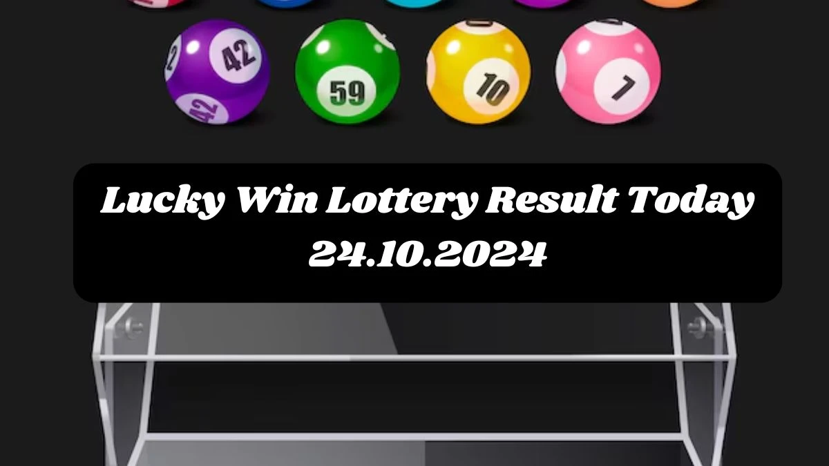 Lucky Win Lottery Result Today 24.10.2024