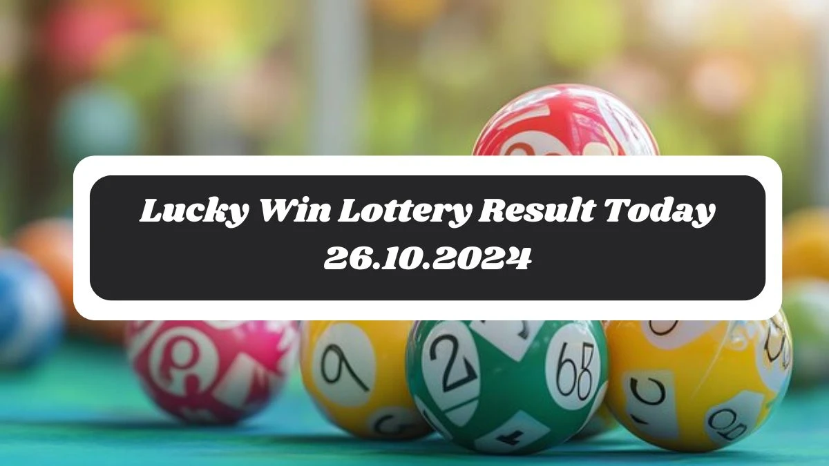 Lucky Win Lottery Result Today 26.10.2024