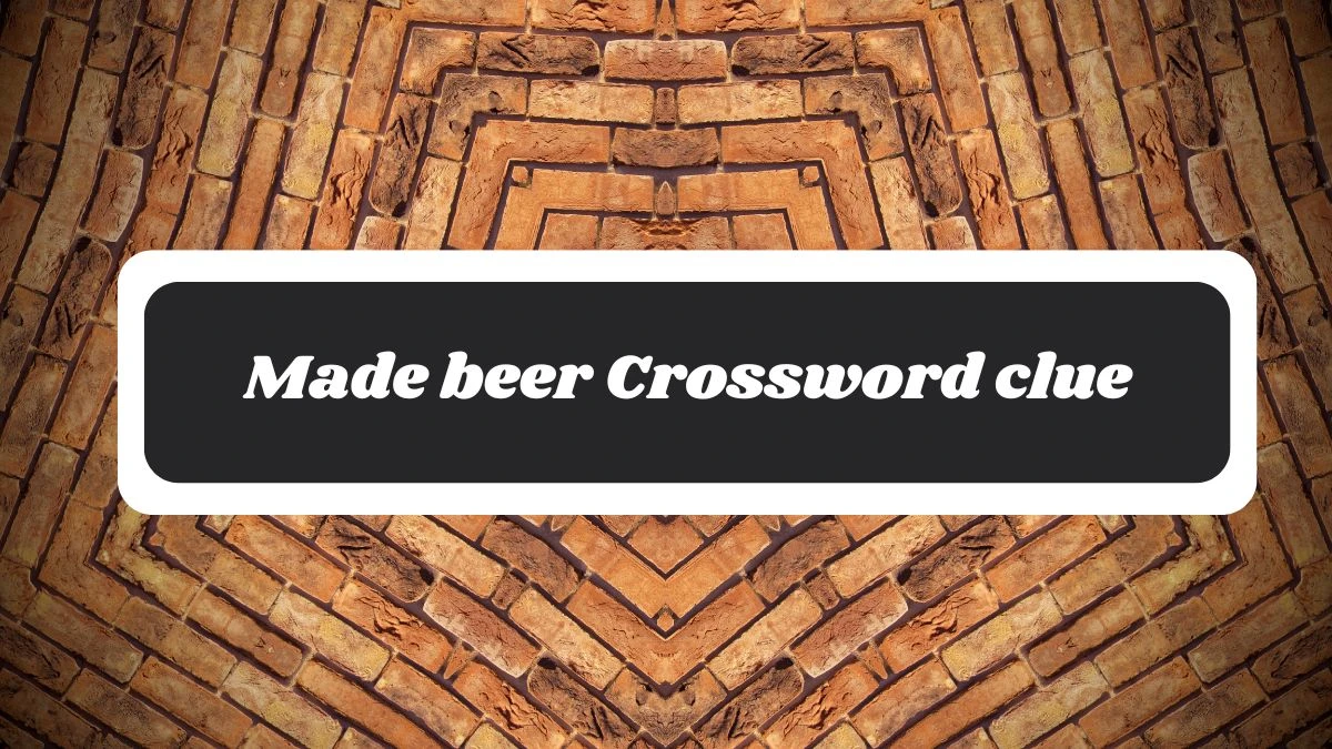 Made beer 6 Letters Crossword Clue Puzzle Answer from October 30, 2024