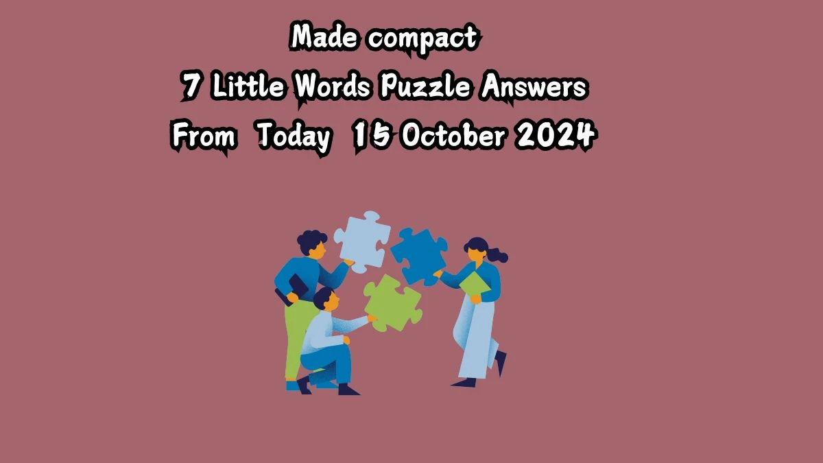 Made compact 7 Little Words Puzzle Answer from October 15, 2024