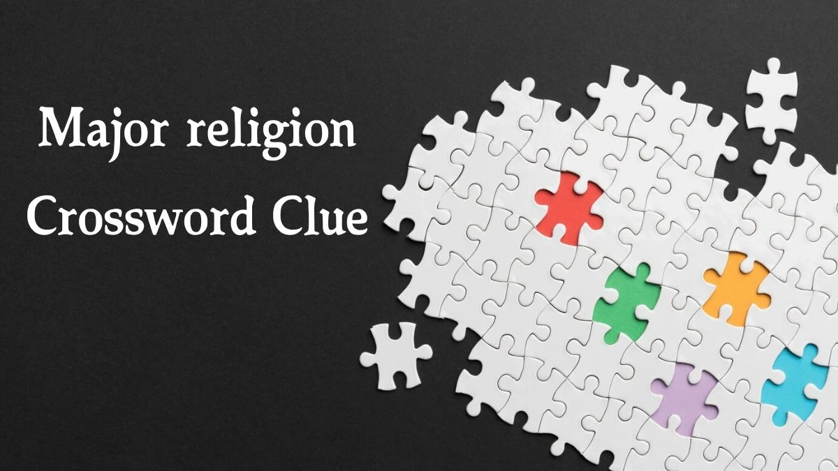 Major religion 7 Letters Crossword Clue Puzzle Answer from October 14, 2024