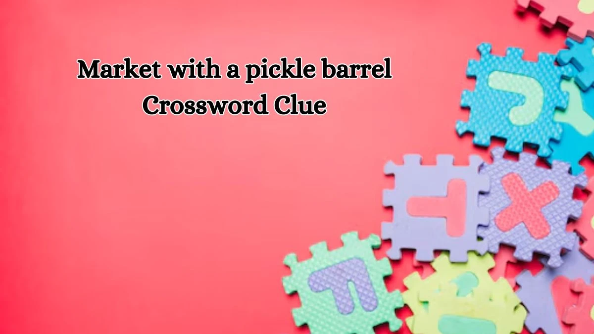 LA Times Market with a pickle barrel Crossword Clue Puzzle Answer from October 16, 2024