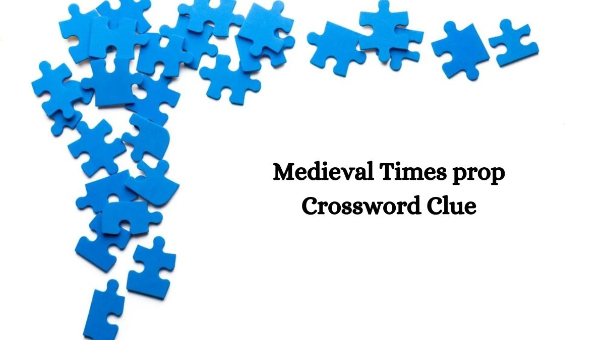 LA Times Medieval Times prop Crossword Clue Puzzle Answer from October 17, 2024