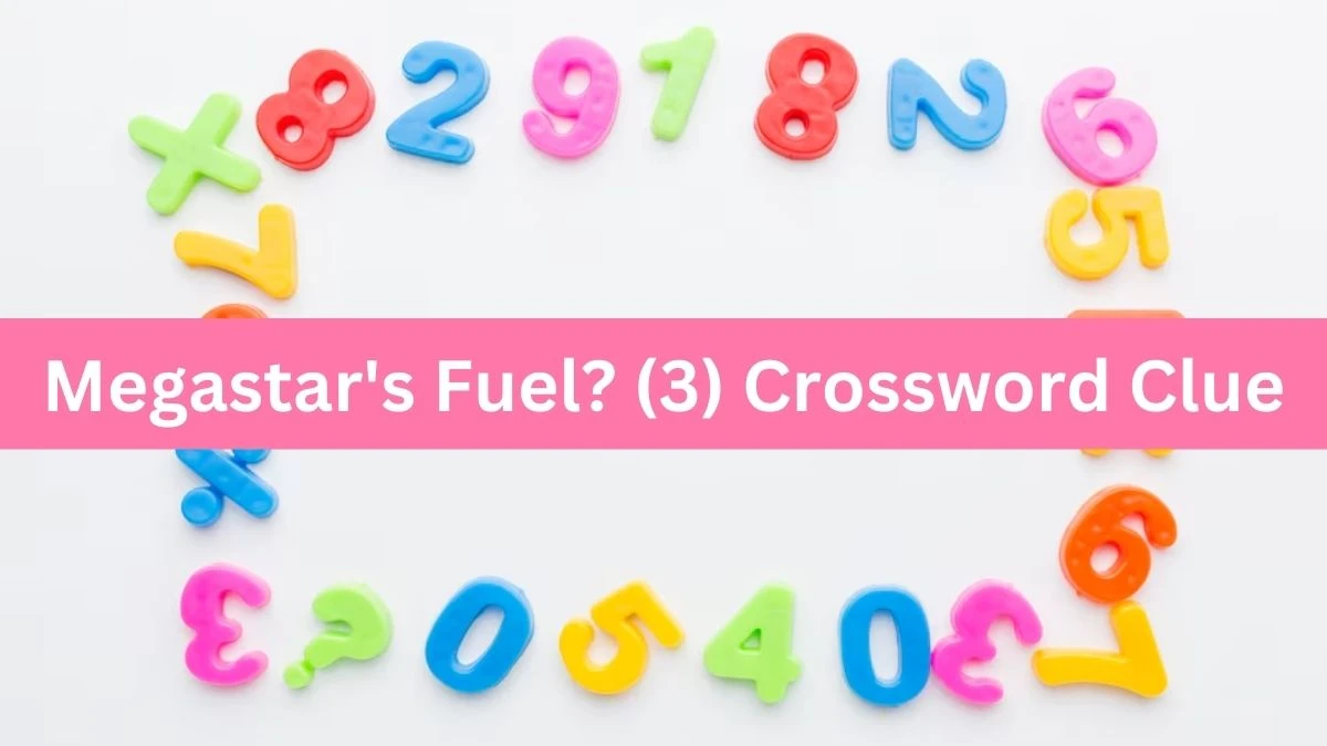 Megastar's Fuel? (3) Crossword Clue Puzzle Answer from October 20, 2024