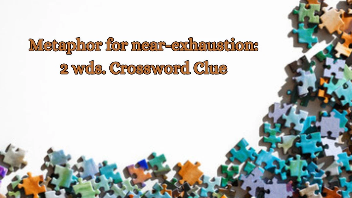 Metaphor for near-exhaustion: 2 wds. Daily Commuter Crossword Clue Puzzle Answer from October 15, 2024