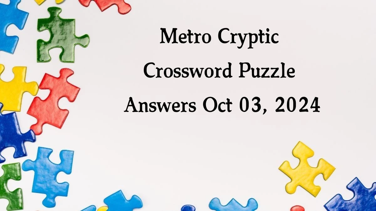 Metro Cryptic Crossword Puzzle Answers Oct 03, 2024