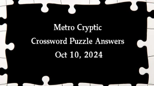 Metro Cryptic Crossword Puzzle Answers Oct 10, 2024