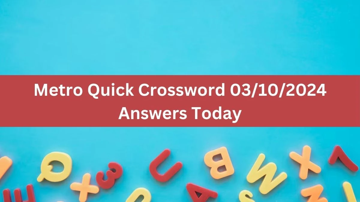 Metro Quick Crossword 03/10/2024 Answers Today