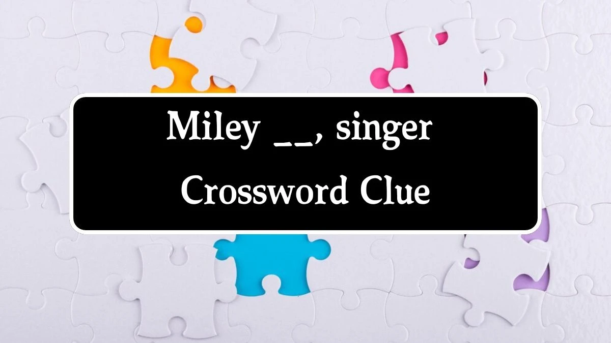 Irish Daily Mail Quick Miley __, singer Crossword Clue Puzzle Answer from October 14, 2024