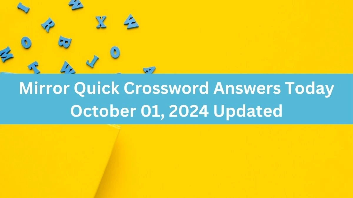 Mirror Quick Crossword Answers Today October 01, 2024 Updated