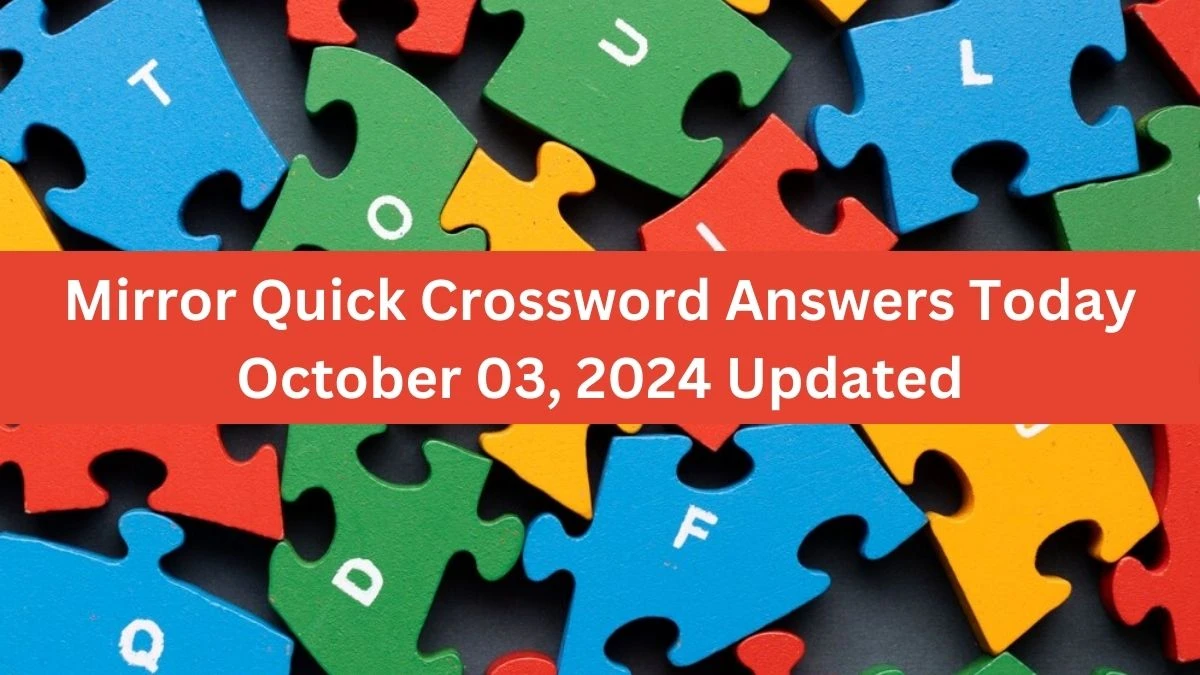 Mirror Quick Crossword Answers Today October 03, 2024 Updated