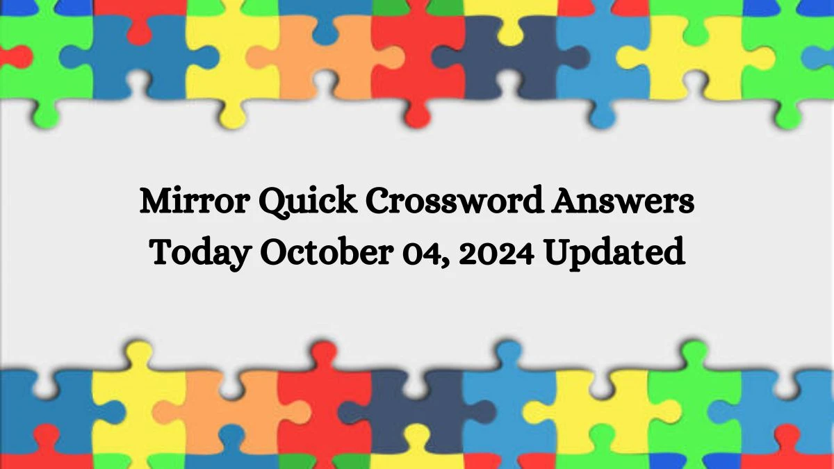 Mirror Quick Crossword Answers Today October 04, 2024 Updated