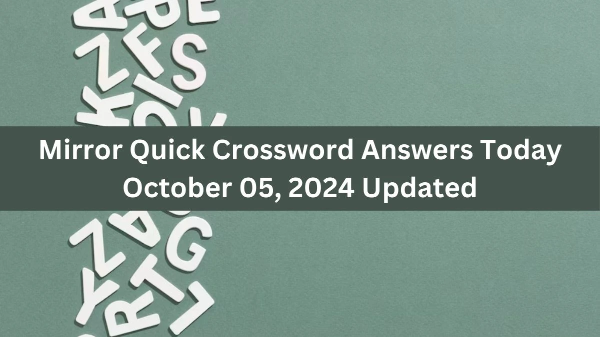 Mirror Quick Crossword Answers Today October 05, 2024 Updated