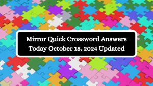 Mirror Quick Crossword Answers Today October 18, 2024 Updated