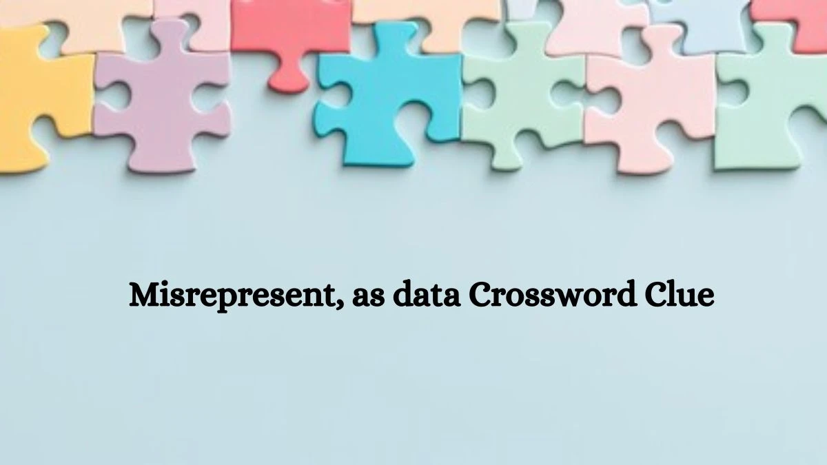 LA Times Misrepresent, as data Crossword Puzzle Answer from October 10, 2024