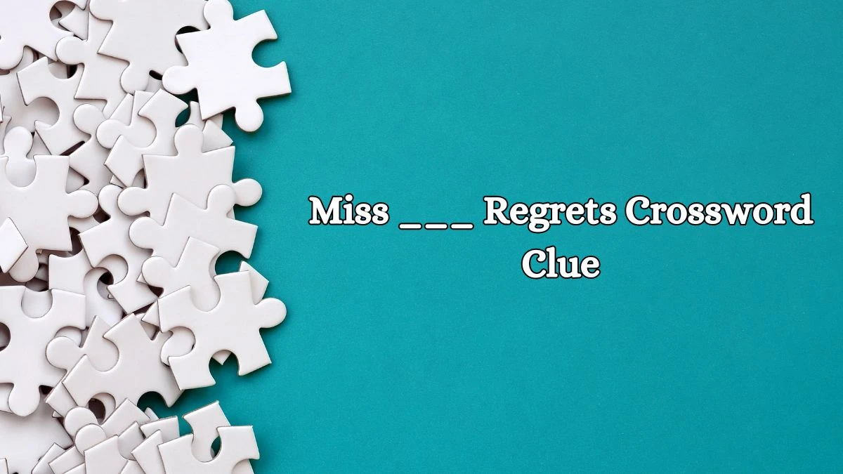 Miss ___ Regrets Daily Commuter Crossword Clue Puzzle Answer from October 14, 2024