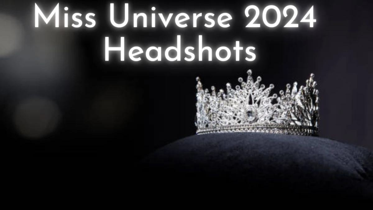 Miss Universe 2024 Headshots - Beauty Queens of 86 Countries Listed Out