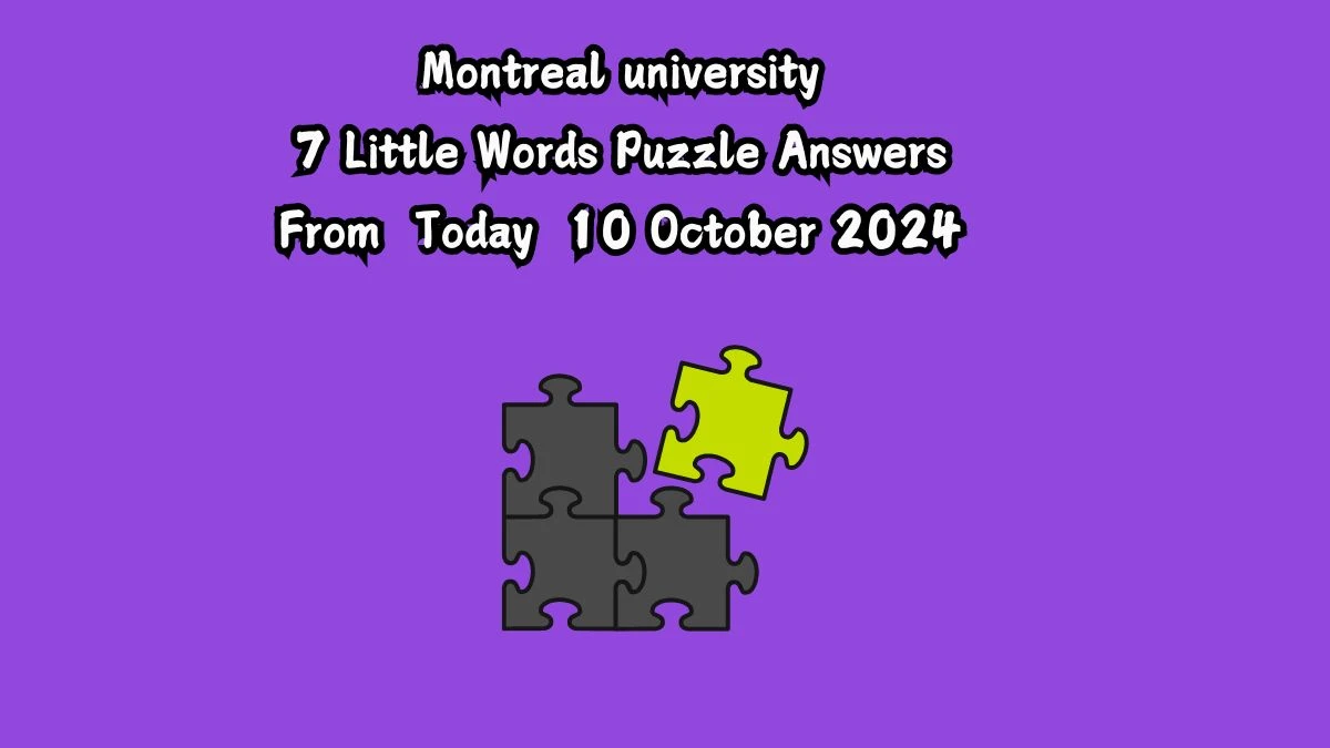 Montreal university 7 Little Words Puzzle Answer from October 10, 2024