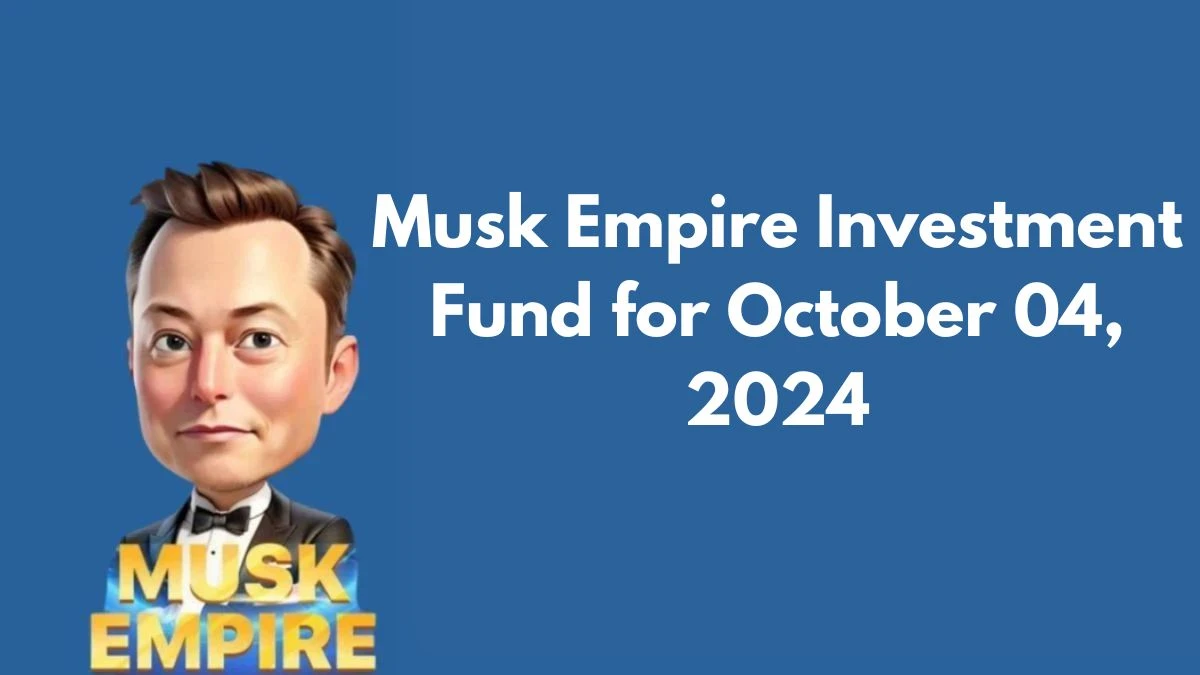 Musk Empire Investment Fund for October 04, 2024