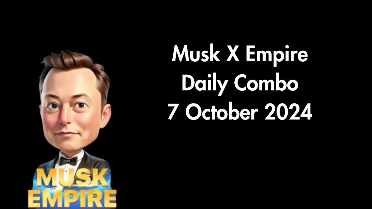 Musk X Empire Daily Combo 07 October 2024 | Stock Exchange X Empire Combo